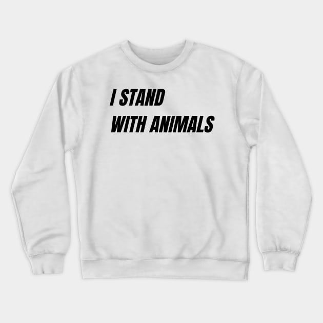 I stand with animals Crewneck Sweatshirt by LionDad_1987